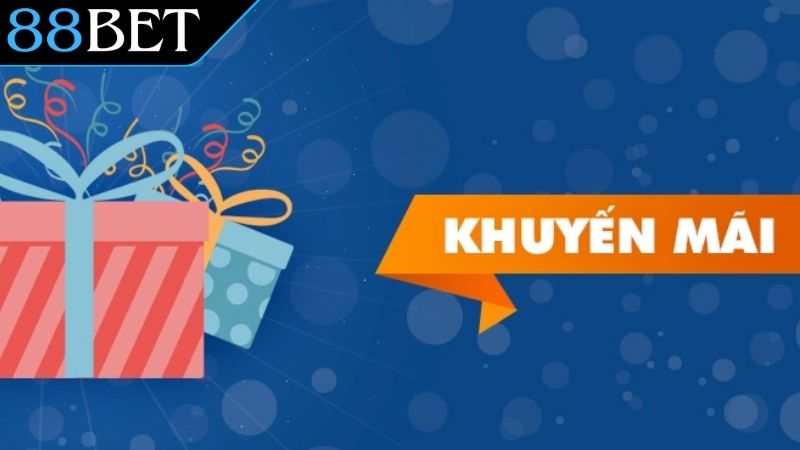 Khuyến Mãi 88Bet - Ưu Đãi Dành Cho Toàn Hội Viên Tại Nhà Cái Chương trình khuyến mãi 88Bet đặc sắc