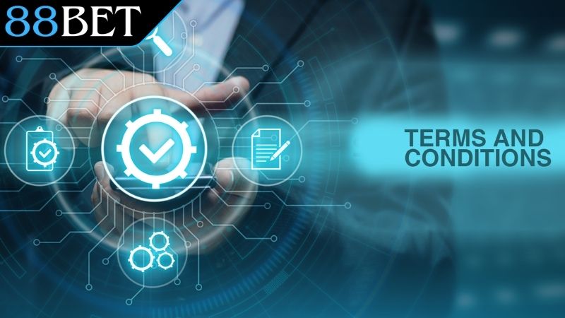 Điều Khoản Và Điều Kiện 88Bet - Người Chơi Cần Tuân Thủ Điều khoản và điều kiện chi tiết khi tham gia cá cược