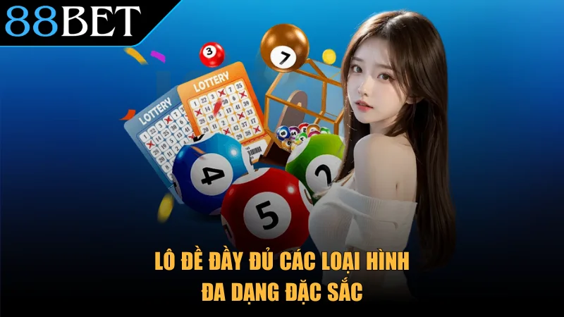 Lô đề đầy đủ các loại hình đa dạng đặc sắc
